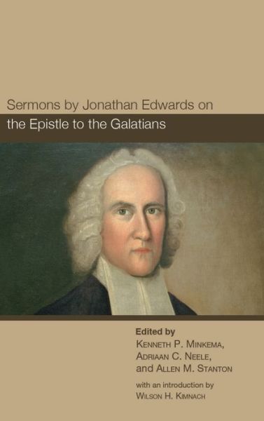 Sermons by Jonathan Edwards on the Epistle to the Galatians - The Sermons of Jonathan Edwards - Kenneth P Minkema - Books - Cascade Books - 9781532685989 - September 13, 2019
