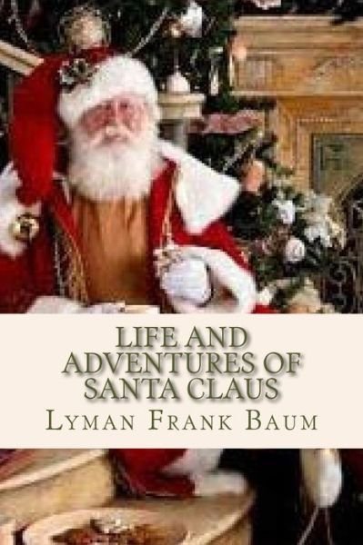 Cover for Lyman Frank Baum · Life and Adventures of Santa Claus (Paperback Book) (2016)