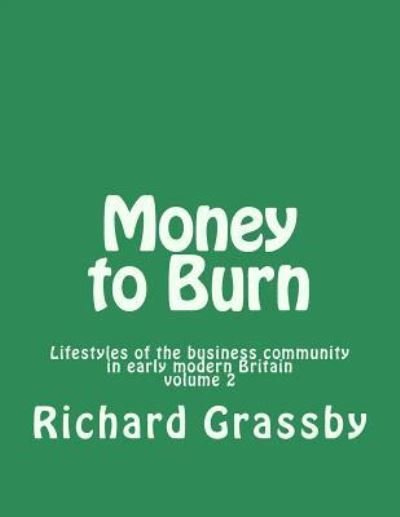 Cover for Curator Richard Grassby · Money to Burn (Pocketbok) (2016)