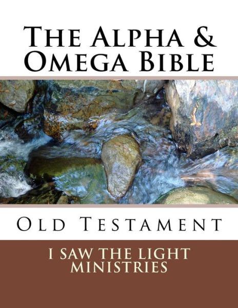 Cover for I Saw the Light Ministries · The Alpha &amp; Omega Bible (Paperback Bog) (2016)