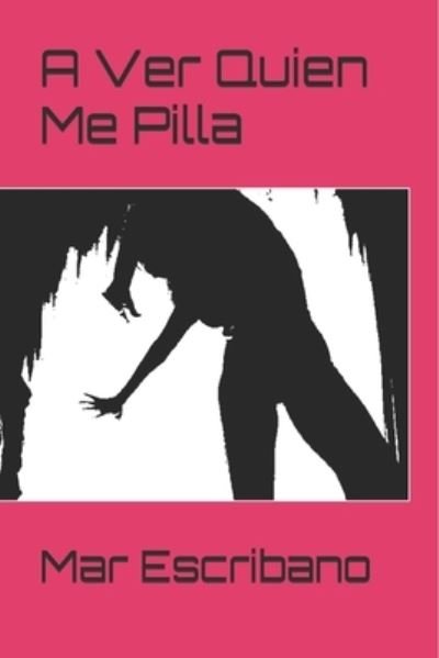 Cover for Mar Escribano · A Ver Quien Me Pilla (Paperback Book) (2016)