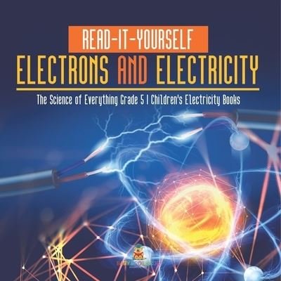 Cover for Baby Professor · Read-It-Yourself Electrons and Electricity The Science of Everything Grade 5 Children's Electricity Books (Taschenbuch) (2021)