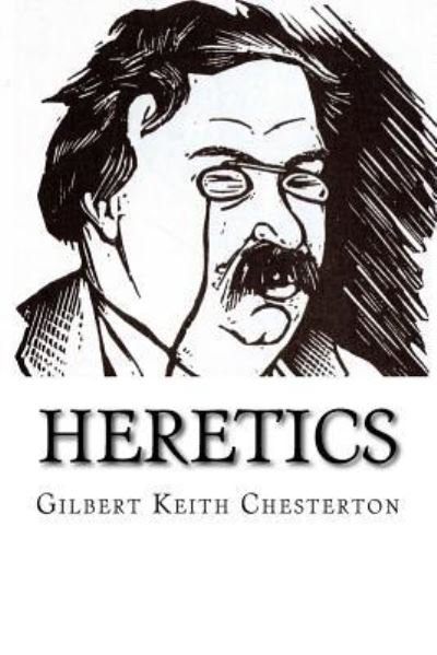 Cover for G K Chesterton · Heretics Gilbert Keith Chesterton (Paperback Book) (2017)
