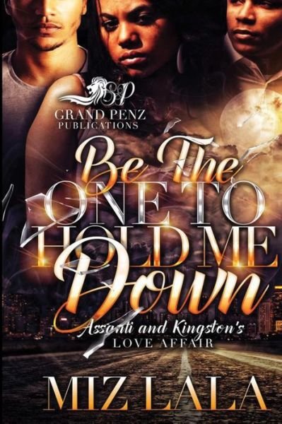 Be the One to Hold Me Down - Miz Lala - Libros - Createspace Independent Publishing Platf - 9781544044989 - 11 de marzo de 2017