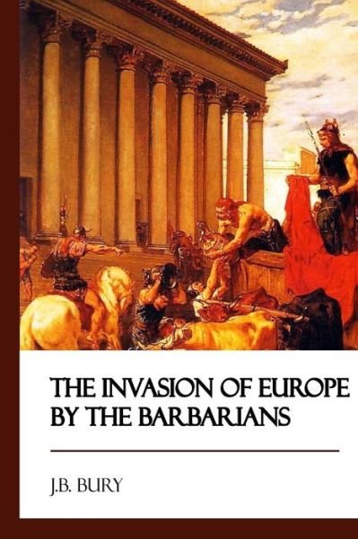 Cover for J B Bury · The Invasion of Europe by the Barbarians (Paperback Bog) (2017)