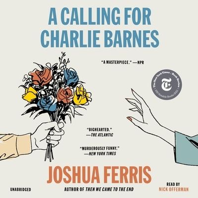 A Calling for Charlie Barnes Lib/E - Joshua Ferris - Music - Little Brown and Company - 9781549193989 - September 28, 2021