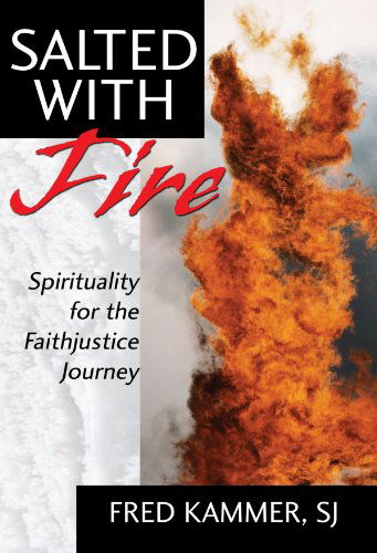 Cover for Fred Kammer · Salted with Fire: Spirituality for the Faithjustice Journey (Paperback Book) (2008)