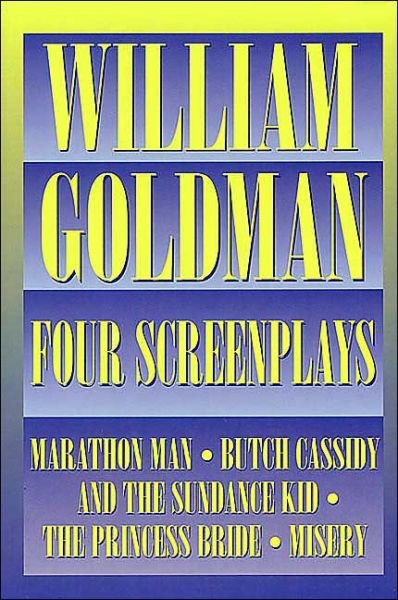 Cover for William Goldman · William Goldman: Four Screenplays - Applause Books (Hardcover Book) [First edition] (2000)