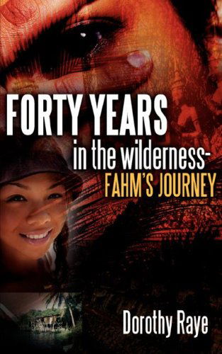 Cover for Dorothy Raye · Forty Years in the Wilderness-fahm's Journey (Pocketbok) (2006)