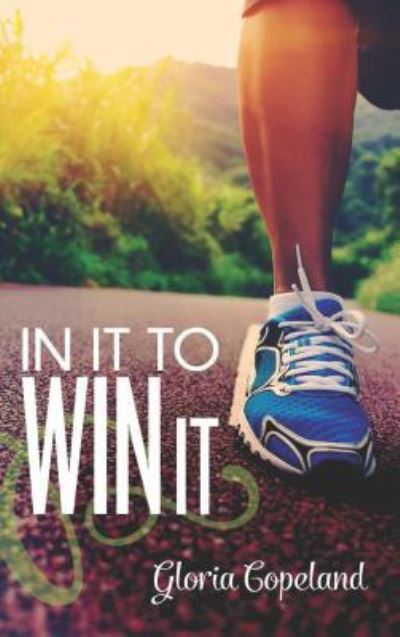 In It to Win It - Gloria Copeland - Books - HARRISON HOUSE - 9781604632989 - March 1, 2016