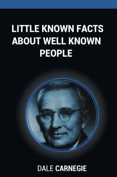 Little Known Facts About Well Known People - Dale Carnegie - Bücher - www.bnpublishing.com - 9781607967989 - 13. Februar 2015