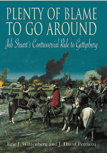 Cover for Eric J. Wittenberg · Plenty of Blame to Go Around: Jeb Stuart’s Controversial Ride to Gettysburg (Paperback Book) [First Paperback Printing edition] (2011)