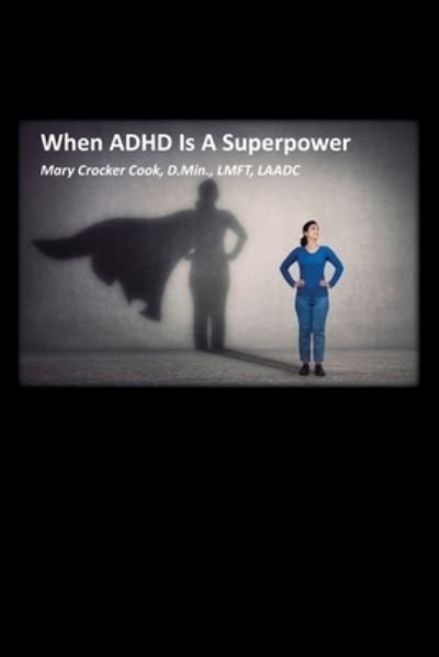 Cover for Mary Crocker Cook · When ADHD is a Superpower (Paperback Book) (2020)