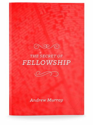 Cover for Andrew Murray · Secret of Fellowship (Book) (2019)