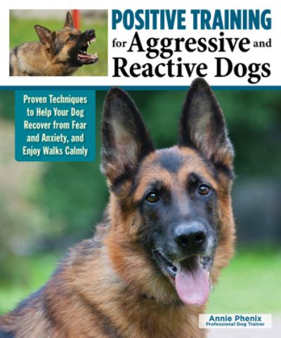 Cover for Annie Phenix · Positive Training for Aggressive &amp; Reactive Dogs: Help Your Dog Overcome Fear and Anxiety (Paperback Book) [2nd First Title - Midnight Dog Walkers edition] (2023)