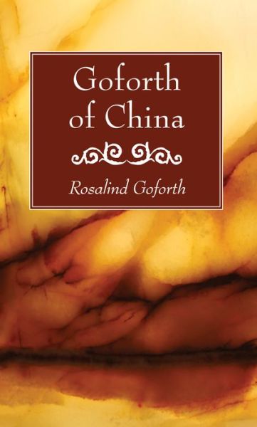 Goforth of China - Rosalind Goforth - Böcker - Wipf & Stock Publishers - 9781625646989 - 1 mars 2014