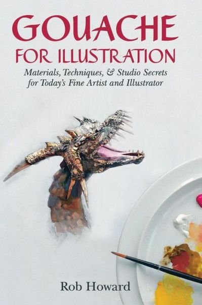 Cover for Rob Howard · Gouache for Illustration (Reprint) (Hardcover Book) (2015)