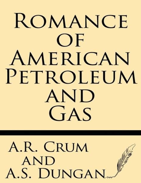 Cover for A. S. Dungan · Romance of American Petroleum and Gas (Paperback Book) (2013)