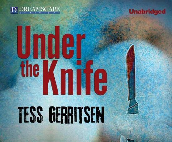 Cover for Tess Gerritsen · Under the Knife (Hörbuch (CD)) [Unabridged edition] (2014)