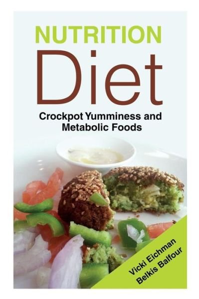 Cover for Balfour Belkis · Nutrition Diet: Crockpot Yumminess and Metabolic Foods (Paperback Book) (2014)