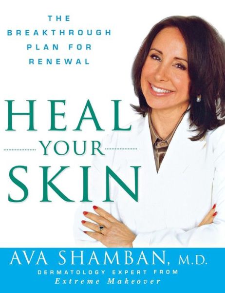 Cover for Ava Shamban · Heal Your Skin: the Breakthrough Plan for Renewal (Hardcover Book) (2011)