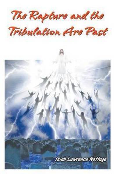 Cover for Isiah Lawrence Nottage · The Rapture and the Tribulation Are Past (Paperback Book) (2015)