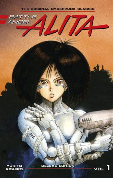 Cover for Yukito Kishiro · Battle Angel Alita Deluxe Edition 1 (Hardcover Book) (2017)