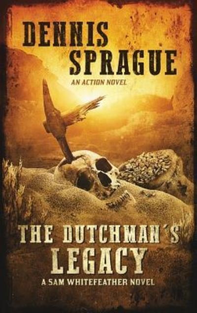 Cover for Sprague W Dennis · The Dutchman's Legacy (Paperback Bog) (2018)