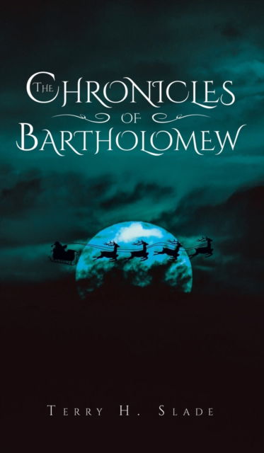 Cover for Terry H. Slade · Chronicles of Bartholomew (Book) (2022)