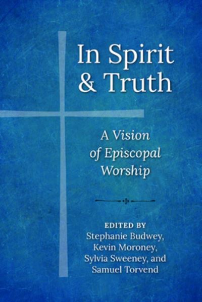 Cover for Sylvia Sweeney · In Spirit and Truth: A Vision of Episcopal Worship (Paperback Book) [Ny edition] (2020)