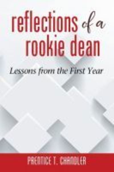 Cover for Prentice T. Chandler · Reflections of a Rookie Dean: Lessons from the First Year (Paperback Book) (2018)