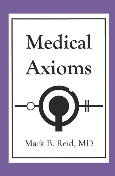 Cover for Mark B Reid MD · Medical Axioms (Paperback Book) (2017)