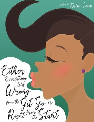 Cover for Debbie Lewis · Either Everything Was Wrong from the Git Go or Right From the Start (Paperback Book) (2020)