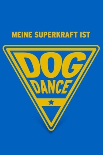 Cover for Herz Geschenkbuch · Meine Superkraft ist Dog Dance (Paperback Book) (2019)