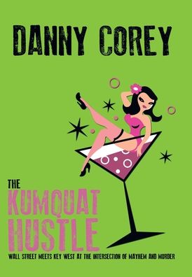 Cover for Danny Corey · The Kumquat Hustle (Hardcover Book) (2021)