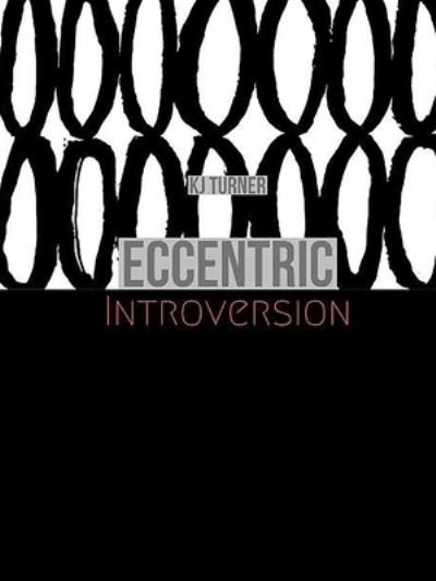 Cover for Kj Turner · Eccentric Introversion (Taschenbuch) (2020)