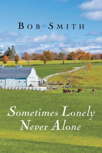 Cover for Bob Smith · Sometimes Lonely Never Alone (Taschenbuch) (2016)