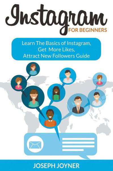 Cover for Joseph Joyner · Instagram for Beginners: Learn the Basics of Instagram, Get More Likes, Attract New Followers Guide (Paperback Book) (2015)