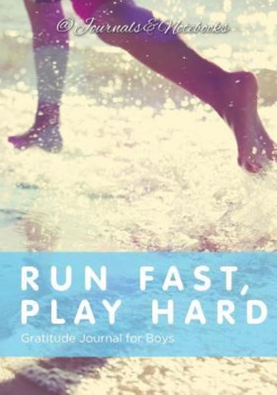 Cover for @ Journals and Notebooks · Run Fast, Play Hard. Gratitude Journal for Boys (Paperback Book) (2016)