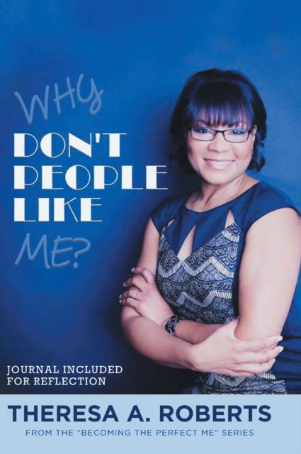 Cover for Theresa A Roberts · Why Don't People Like Me? - Becoming the Perfect Me (Hardcover bog) (2022)