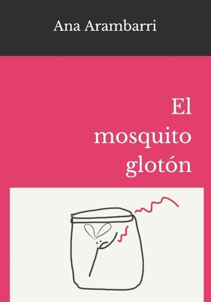 Cover for Ana Arambarri · El mosquito gloton (Paperback Book) (2019)