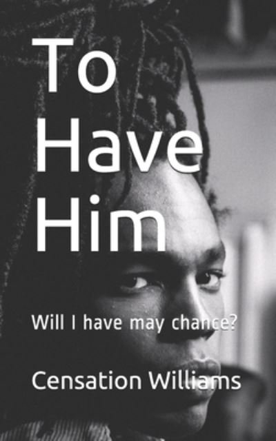 Cover for Censation Williams · To Have Him (Paperback Bog) (2019)