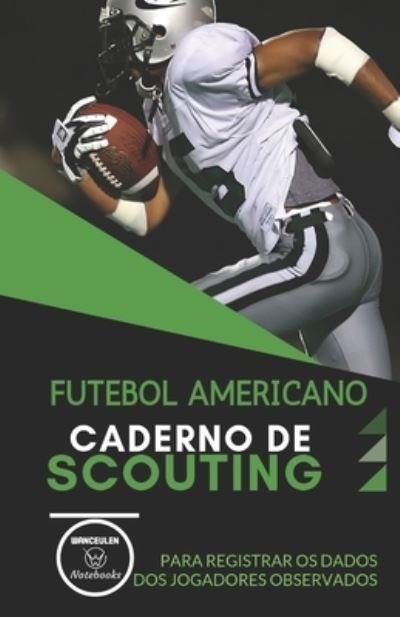 Cover for Wanceulen Notebooks · Futebol Americano. Caderno de Scouting (Paperback Book) (2019)