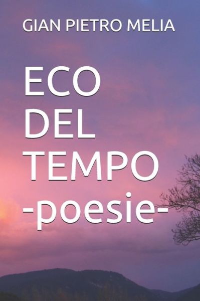 Cover for Gian Pietro Melia · ECO DEL TEMPO -poesie- (Paperback Book) (2019)