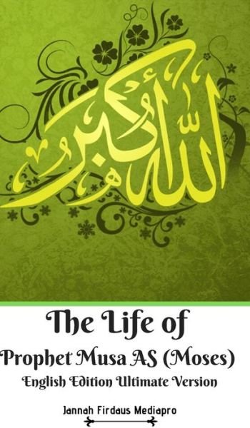 Cover for Jannah Firdaus Mediapro · The Life of Prophet Musa AS (Moses) English Edition Ultimate Version (Hardcover bog) (2024)