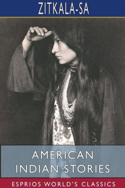 Cover for Zitkala-Sa · American Indian Stories (Esprios Classics) (Paperback Book) (2024)