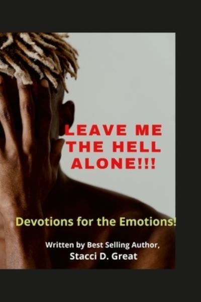 Cover for Stacci D Great · Leave Me the Hell Alone!!! (Paperback Book) (2021)