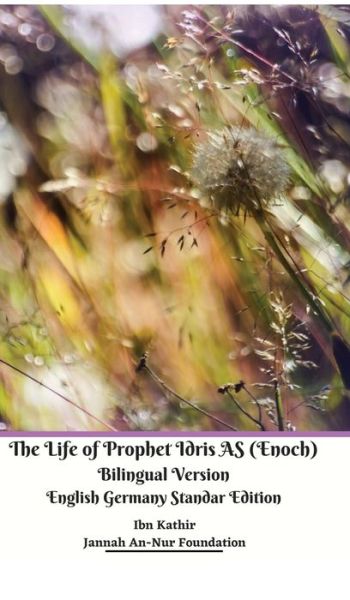 Cover for Jannah An-Nur Foundation · The Life of Prophet Idris AS (Enoch) Bilingual Version English Germany Standar Edition (Hardcover Book) (2020)