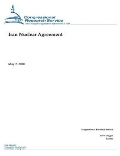 Cover for Congressional Research Service · Iran Nuclear Agreement (Paperback Book) (2018)