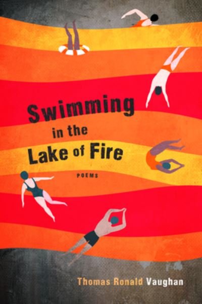 Thomas Ronald Vaughan · Swimming in the Lake of Fire: Poems (Paperback Book) (2020)